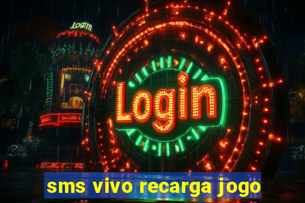 sms vivo recarga jogo